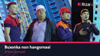 Bravo jamoasi - Buxonka non hangomasi