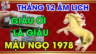 THÁNG 12 ÂL TUỔI MẬU NGỌ 1978, PHÚC ĐỨC TRÀN VỀ, ĐÁNH ĐÂU THẮNG ĐẤY, TIỀN BẠC DỒI DÀO.