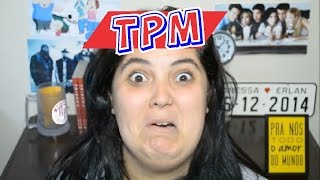 TPM, CÓLICAS E BARBAS