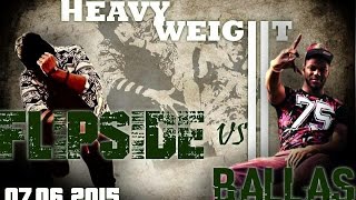 BALLAS VS FLIPSIDE - BATTLE HEAVYWEIGHT SESSION HHVK Edition