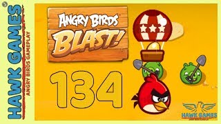 Angry Birds Blast ? Level 134 - 3 Stars Walkthrough, No Boosters