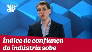 Samy Dana: Índice de confiança da indústria sobe para 65,3%