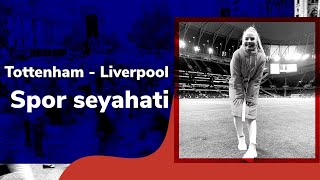 Tottenham - Liverpool Spor Seyahati (Londra'da 2 gün)