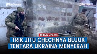 Trik Jitu Pejuang Chechnya Rusia Tangkap Militer Ukraina