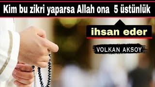 Bu zikri yapana Allahu teala 5 üstünlük verir | Volkan aksoy