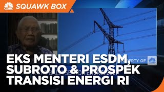 Eks Menteri ESDM, Subroto dan Prospek Transisi Energi RI