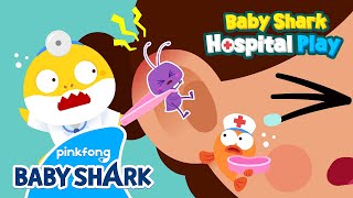 OUCH, My Ears Hurt! | Baby Shark Doctor | Baby Shark's Hospital Play 