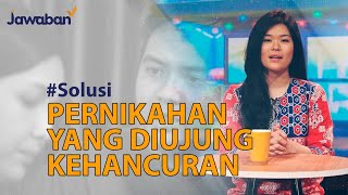 #Solusi | Pernikahan Yang Diujung Kehancuran