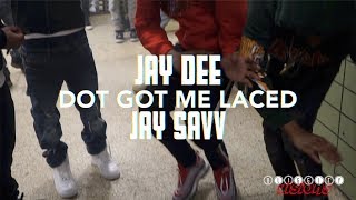 Jay Dee x Jayy Savv - Dot Got Me Laced