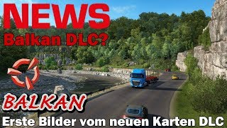 ETS2 NEWS ? Balkan DLC? I Erste Bilder vom neuen Karten DLC [Deutsch]