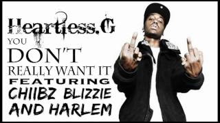 Heartless.G - You Don't Really Want It ft. Chiibz, Blizzie & Harlem