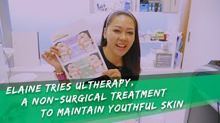 Elaine Tries Ultherapy, a Non-Surgical Treatment to Maintain Youthful Skin