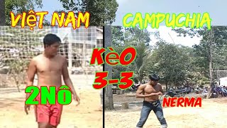 Bóng chuyền độ: Việt Nam (2Nô)& Campuchia (Nerma) kèo 3-3,set1