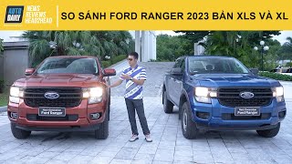 Ford Ranger 2023 bản XLS và XL - Những điểm khác biệt
