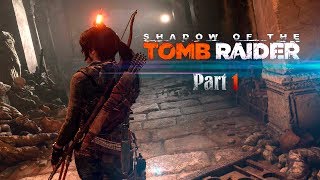 Shadow of the Tomb Raider - Прохождение - Часть 1 (С субтитрами)