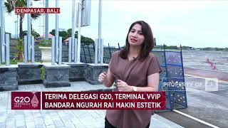 Terima Delegasi G20, Terminal VVIP Bandara Ngurah Rai Makin Estetik