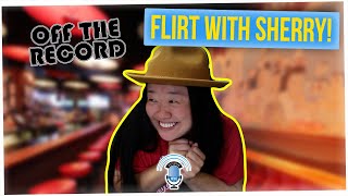 Off The Record: How to Flirt & How to Get Punched (ft. Sherry Cola)