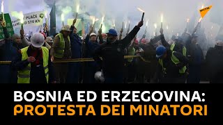 Bosnia ed Erzegovina: protesta dei #minatori contro le cattive condizioni di lavoro
