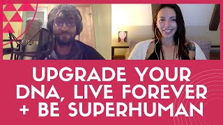 Upgrade your DNA, Live Forever + Be Superhuman | Visionary Souls Ep. 95