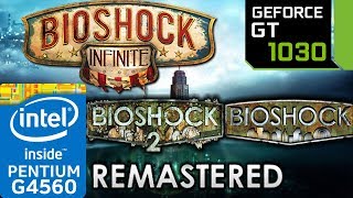 Bioshock Trilogy - GT 1030 - 1 & 2 Remastered - Infinite - g4560 - 1080p - series