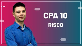 CPA 10 - Aula 30 - Risco