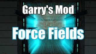 Garry's Mod Addon: Force Fields