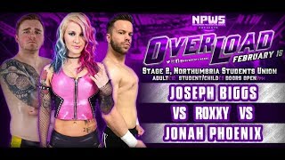 Joseph Biggs vs Roxxy vs Jonah Phoenix at Overload (15/02/19)