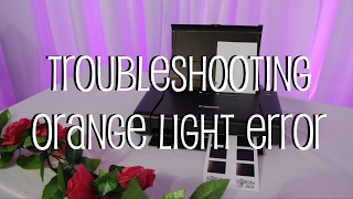 Troubleshooting Orange Light Error