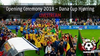 Opening Ceremony 2018 - Dana Cup Hjørring