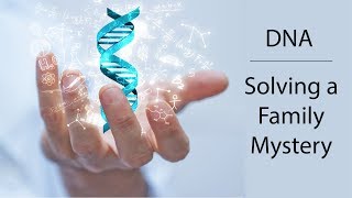 Using DNA testing to resolve a family history mystery