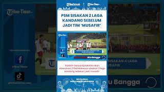 SHORT | PSM Makassar Hanya Sisakan 4 Laga di GBH Sebelum Direnovasi, Lalu Musafir