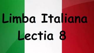 Limba Italiana pentru incepatori - Lectia 8