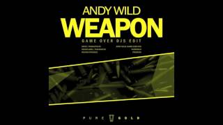 Andy Wild - Weapon (Game Over Djs Edit)