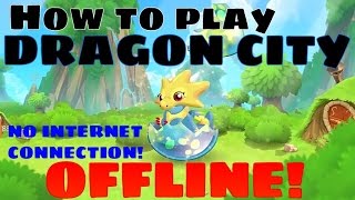 How to play Dragon City OFFLINE no Internet connection