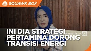 Pertamina Dorong Transisi Energi, Ini Caranya