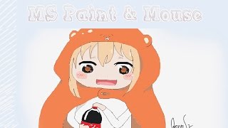 (MOUSE & MS PAINT) Umaru Doma
