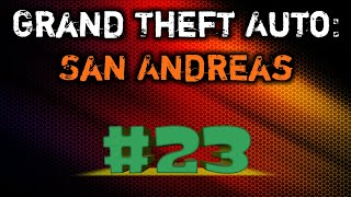 GTA: San Andreas. Миссия #23. Серый Импорт ( Прохождение )