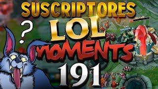 ESPECIAL 191 | SUSCRIPTORES LOL MOMENTS (League of Legends)
