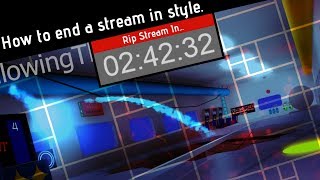 How to End a Stream in Style! [Stream Update]