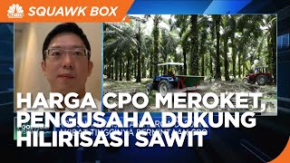Harga CPO Meroket, Pengusaha Dukung Hilirisasi Sawit Mentah