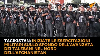 Tagikistan: iniziate esercitazioni sullo sfondo dell'avanzata dei talebani nel Nord dell'Afghanistan