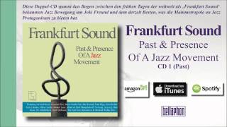 Frankfurt Sound - Past & Presence Of A Jazz Movement (CD1)