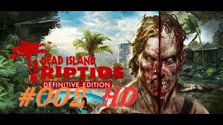 Let`s Play Dead Island Riptide HD #002 Gestrandet und ohne W-Lan...Die Hölle