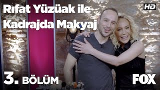 Rıfat Yüzüak ile Kadrajda Makyaj 3. Bölüm | Ahu Sungur