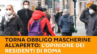 Torna obbligo mascherine all’aperto: l’opinione dei residenti di Roma