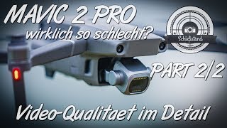 Ist die MAVIC 2 PRO wirklich so schlecht? ? - PART 2/2 - 4K Video-Qualität im Detail