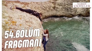 Kırgın Çiçekler 54.Bölüm Fragman