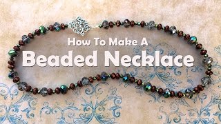 How To Make Jewelry: How To Make A Beaded Necklace