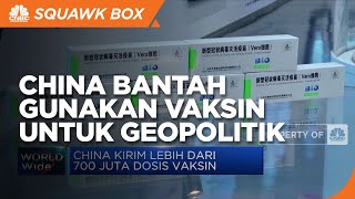 China Bantah Gunakan Vaksin sebagai Geopolitik