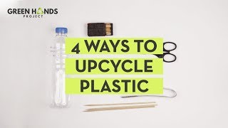 4 Ways To Upcycle Plastic